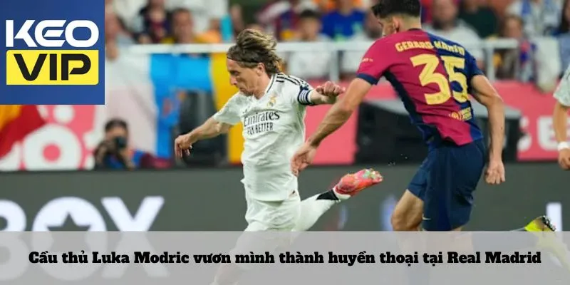 Cầu thủ Luka Modric 3 Cầu thủ Luka Modric vươn mình thành huyền thoại tại Real Madrid