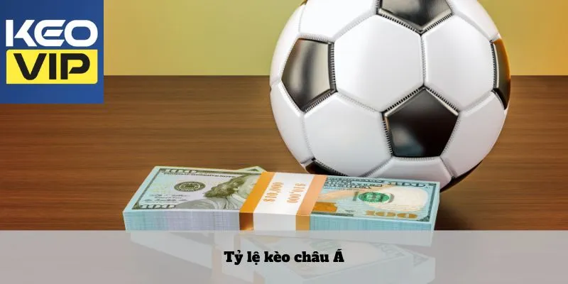 Keo nha cai 19 Kèo châu Á được thiết kế để cân bằng sức mạnh